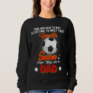 Wait To Meet Favourite Soccer Player Mine Calls M Sweatshirt