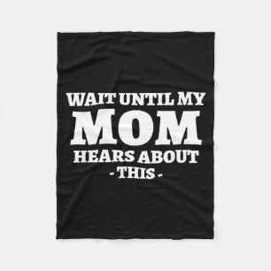 Wait Until Mum Hears About This Funny Humour Fleece Blanket