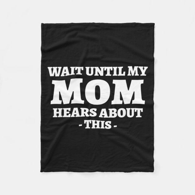 Wait Until Mum Hears About This Funny Humour Fleece Blanket (Front)