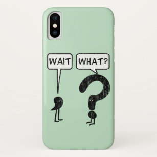 Wait, What? iPhone X Case