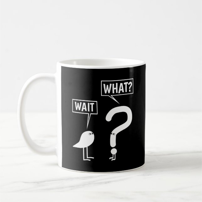 Wait, What? Coffee Mug (Left)