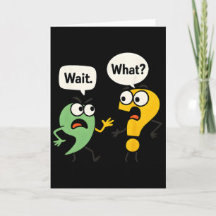 Wait What - Funny English Teacher Grammar Police G Card