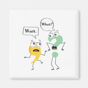Wait What - Funny English Teacher Grammar Police G Magnet