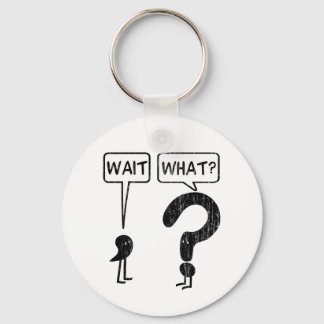 Wait, What? Key Ring