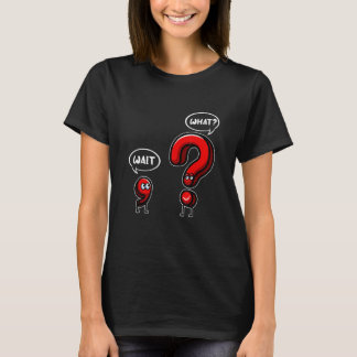 Wait What Punctuation Grammar For Teacher T-Shirt