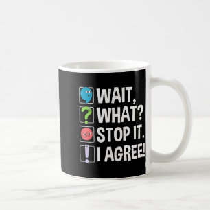 Wait What Stop It I Agree Funny Englieacher Punctu Coffee Mug