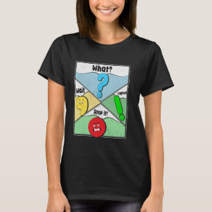 Wait What Stop It I Agree Funny Punctuation Gramma T-Shirt