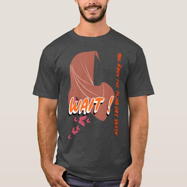 wait You Rock the Hijab like a queenTshirt girl T-Shirt (Front)
