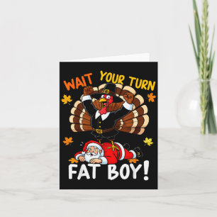 Wait Your Turn Fat Boy Funny Thanksgiving Christma Card