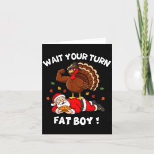 Wait Your Turn Fat Boy Funny Thanksgiving Christma Card