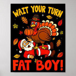 Wait Your Turn Fat Boy Funny Thanksgiving Christma Poster