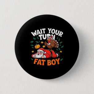 Wait Your Turn Fat Boy Funny Thanksgiving Turkey S 6 Cm Round Badge