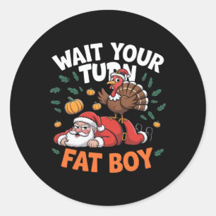 Wait Your Turn Fat Boy Funny Thanksgiving Turkey S Classic Round Sticker