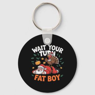 Wait Your Turn Fat Boy Funny Thanksgiving Turkey S Key Ring