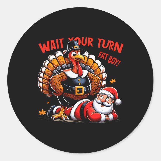 Wait Your Turn Fat Boy Turkey Santa Funny Thanksgi Classic Round Sticker (Front)