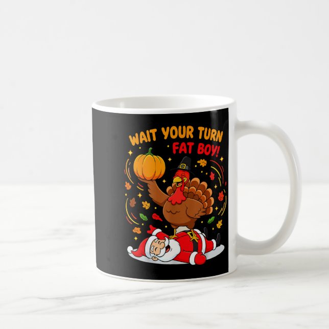 Wait Your Turn Fat Boy Turkey Santa Thanksgiving C Coffee Mug (Right)