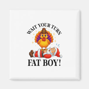 Wait Your Turn Fat Boy Turkey Santa Thanksgiving C Magnet