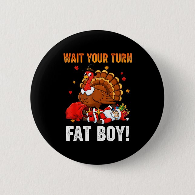 Wait Your Turn Funny Thanksgiving Turkey Santa Hol 6 Cm Round Badge (Front)