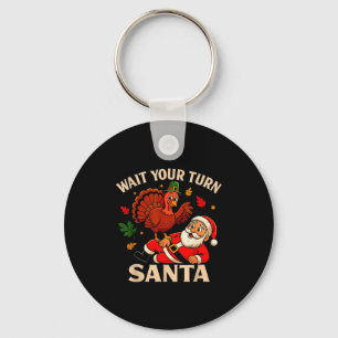 Wait Your Turn Santa Funny Thanksgiving Christmas Key Ring