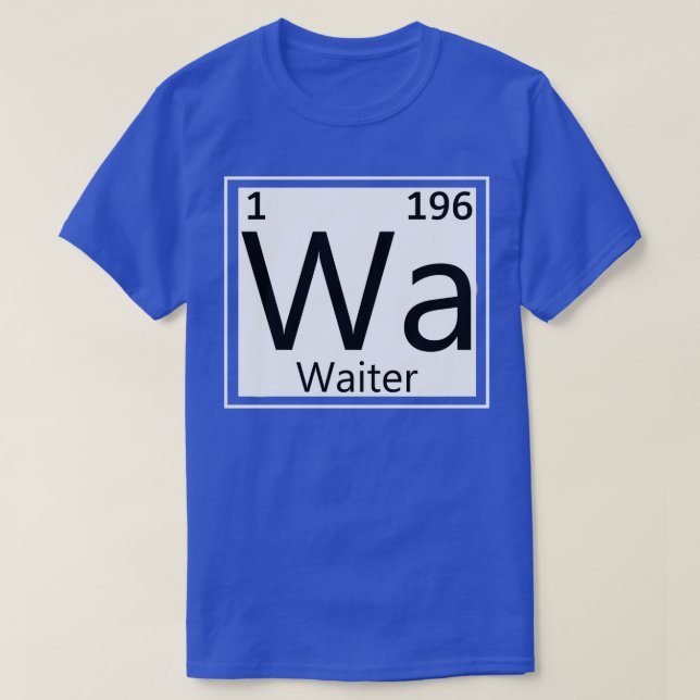 Waiter Periodic Elements Restaurant Waitress T-Shirt (Design Front)