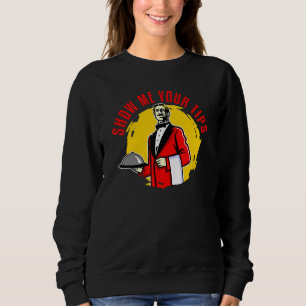 Waiter Waitress Restaurant Server Show Me Your Ti Sweatshirt