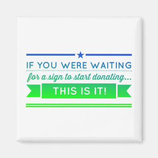 +Waiting For A Sign To Start Donating Magnet