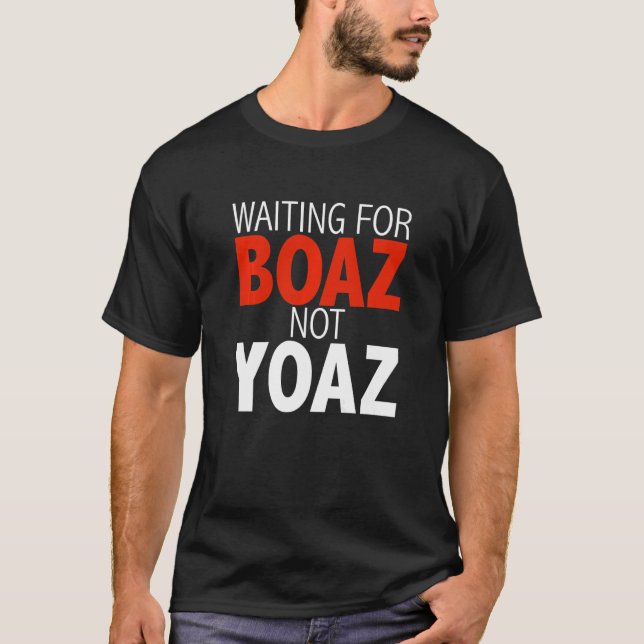 Waiting for Boaz Not Yoaz Christian Single Women G T-Shirt (Front)