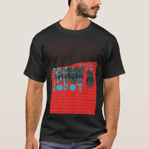 Waiting for GODOT - Samuel BECKETT   T-Shirt