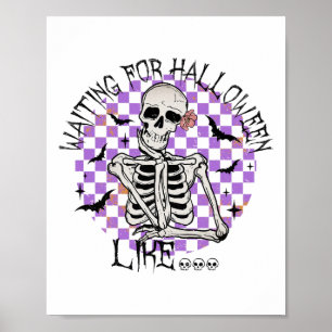 Waiting For Halloween Like Funny Skeleton Spooky H Poster