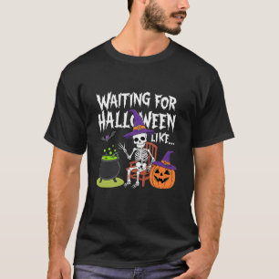 Waiting for Halloween Like Funny Skeleton Witch De T-Shirt