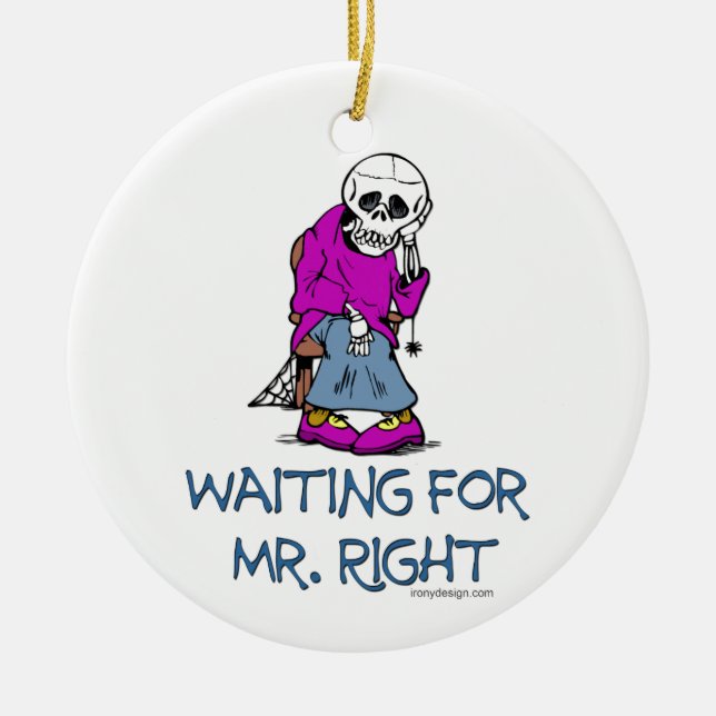 Waiting For Mr.Right Ceramic Ornament (Front)