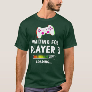 Waiting For Player 3 2022 Loading Pregnancy Video T-Shirt