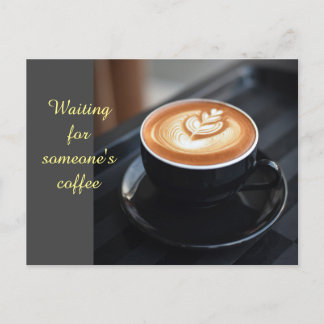 Waiting for someone's coffee postcard