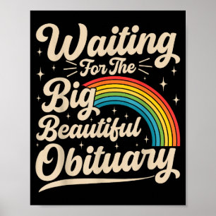Waiting for the big beautiful obituary funny poster