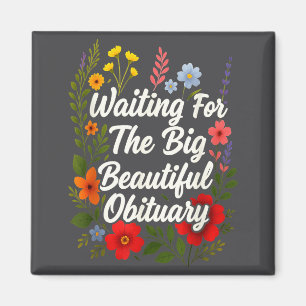 Waiting For The Big Beautiful Obituary Funny Sayin Magnet