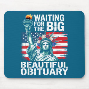 Waiting For The Big Beautiful Obituary Funny Sayin Mouse Pad