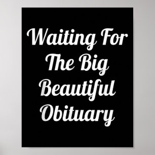 Waiting For The Big Beautiful Obituary Poster