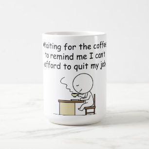 Waiting for the Coffee Coffee Mug