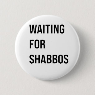 Waiting for the Shabbos Hanukkah Jewish Funny 6 Cm Round Badge