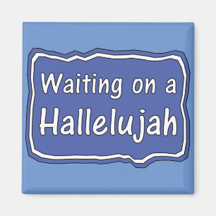 Waiting on a Hallelujah Magnet