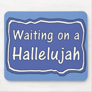 Waiting on a Hallelujah   Mouse Pad