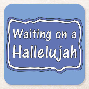 Waiting on a Hallelujah Square Paper Coaster