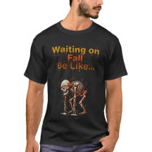 Waiting on Fall Be Like – Funny Melting Skeleton