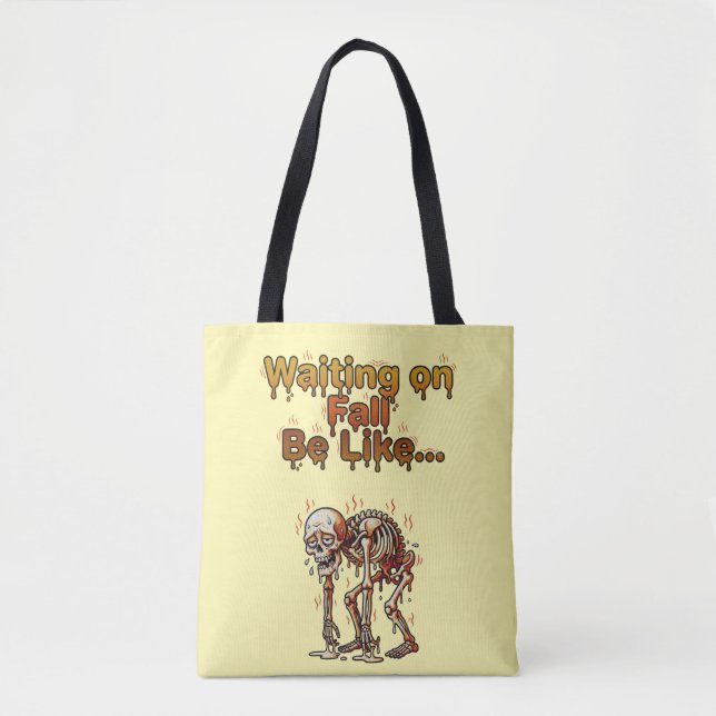 Waiting on Fall Be Like – Funny Melting Skeleton Tote Bag (Front)
