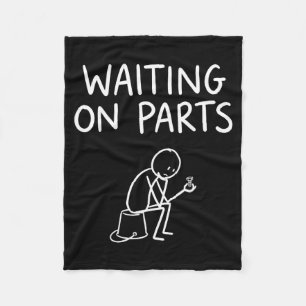 Waiting On Parts Funny Mechanic Handyman Humour Fleece Blanket