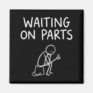 Waiting On Parts Funny Mechanic Handyman Humour Magnet