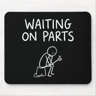 Waiting On Parts Funny Mechanic Handyman Humour Mouse Pad