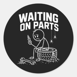 Waiting On Parts Funny Mechanic Humour Repair Car Classic Round Sticker