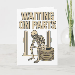 Waiting On Parts Funny Skeleton Auto Mechanic Card