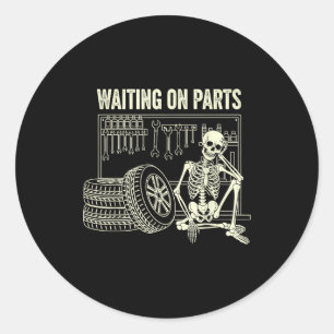 Waiting On Parts Skeleton Car Repair Mechanic Tech Classic Round Sticker